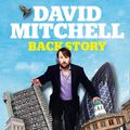 Cover Art for 9780007351749, David Mitchell: Back Story by David Mitchell