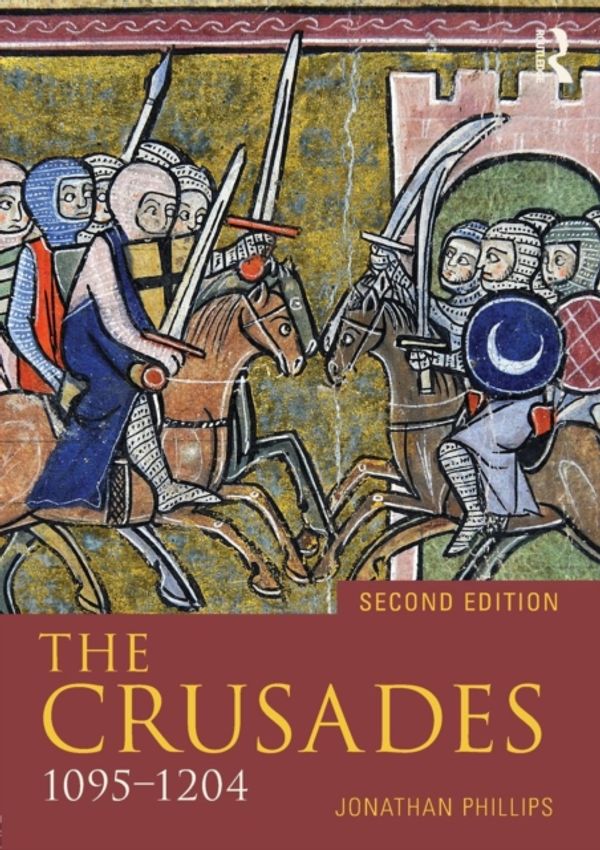 Cover Art for 9781405872935, The Crusades, 1095-1204 (Seminar Studies) by Jonathan Phillips