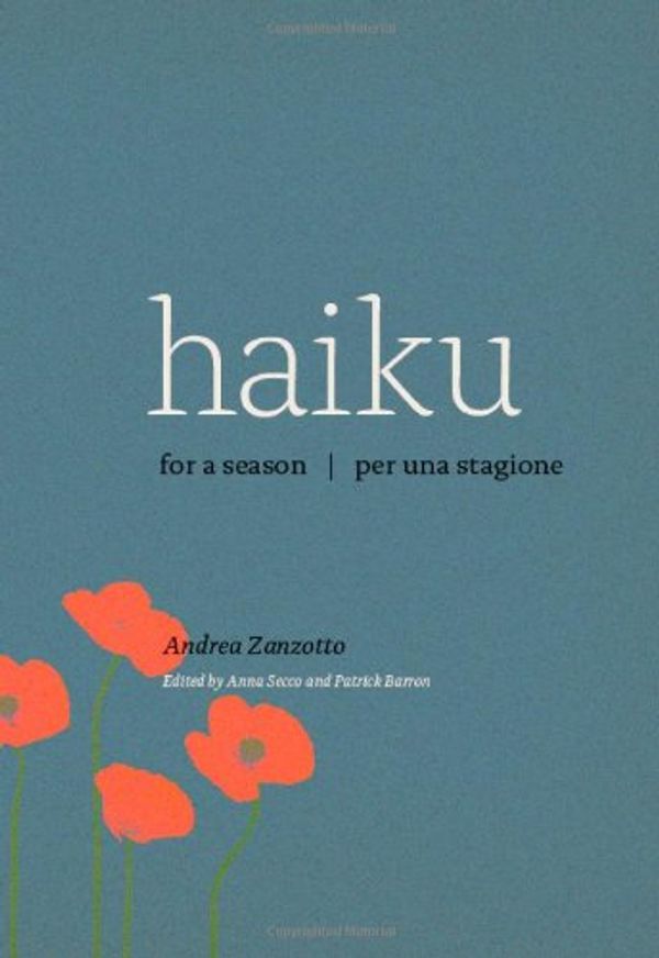 Cover Art for 9780226922218, Haiku for a Season / Haiku per una stagione by Andrea Zanzotto