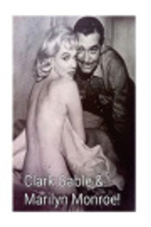 Cover Art for 9781986122634, Clark Gable & Marilyn Monroe!: The King & Queen of Hollywood! by Arthur Miller