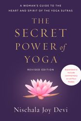 Cover Art for 9780593235560, The Secret Power of Yoga, Revised Edition: A Woman's Guide to the Heart and Spirit of the Yoga Sutras by Nischala Joy Devi