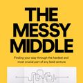 Cover Art for 9780241310175, The Messy Middle by Scott Belsky