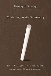 Cover Art for 9780774819329, Contesting White Supremacy by Timothy J. Stanley
