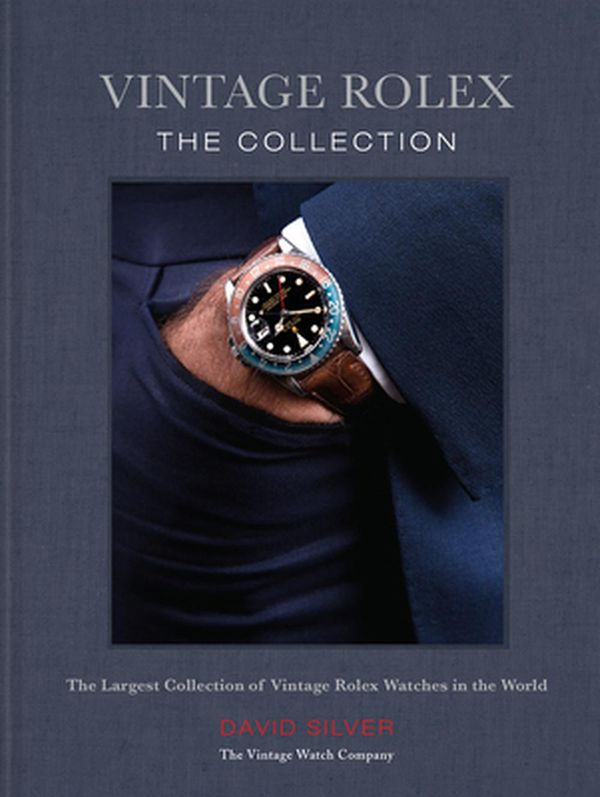 Cover Art for 9781911663126, Vintage Rolex: The largest collection in the world by David Silver