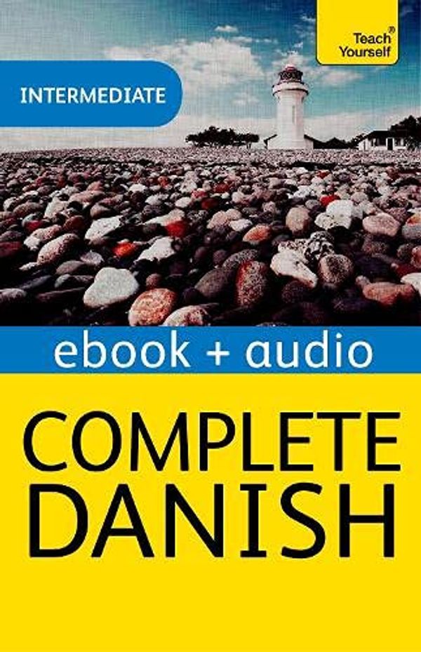 Cover Art for 9781444176087, Complete Danish Beginner to Intermediate Course: Learn to read, write, speak and understand a new language with Teach Yourself by Bente Elsworth