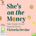 Cover Art for 9781867544951, She's On The Money: Take Charge of Your Financial Future by Victoria Devine