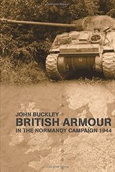 Cover Art for 9780415407731, British Armour in the Normandy Campaign by John Buckley