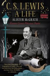 Cover Art for 8601200572858, By Alister Mcgrath - C. S. Lewis: A Life: Eccentric Genius, Reluctant Prophet: The Story of the Man who Created Narnia by Alister Mcgrath