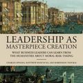 Cover Art for 9780262048965, Leadership as Masterpiece Creation: What Leaders Can Learn from the Humanities by Spinosa, Charles, Hancocks, Matthew, Tsoukas, Haridimos