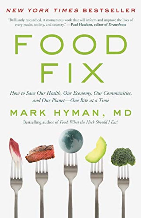 Cover Art for B07SGQ9BRJ, Food Fix: How to Save Our Health, Our Economy, Our Communities, and Our Planet--One Bite at a Time by Hyman M.d., Mark