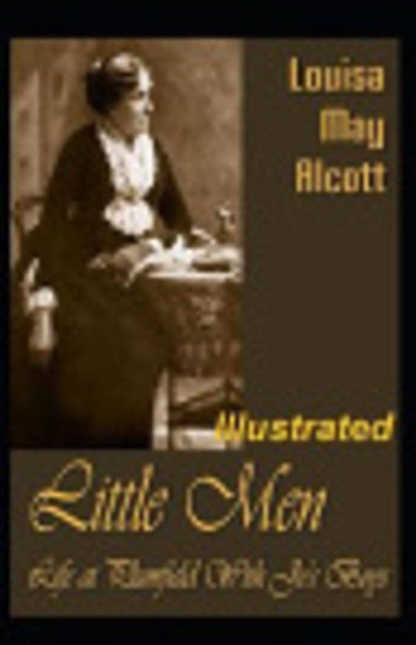 Cover Art for 9798663558143, Little Men: Life At Plumfield With Jo's Boys Illustrated by Alcott, Louisa May