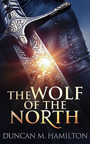 Cover Art for B01MECBG64, The Wolf of the North: Wolf of the North Book 1 by Duncan M. Hamilton