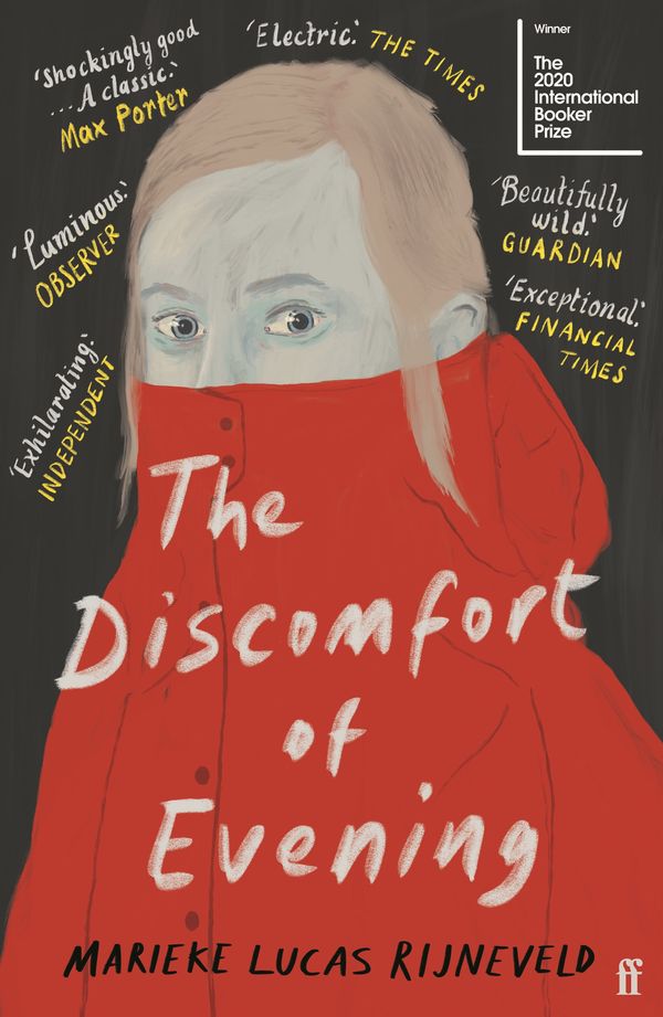 Cover Art for 9780571349371, The Discomfort of Evening: WINNER OF THE BOOKER INTERNATIONAL PRIZE 2020 by Marieke Lucas Rijneveld