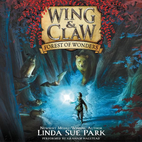 Cover Art for 9780062448347, Wing & Claw #1: Forest of Wonders by Linda Sue Park, Graham Halstead