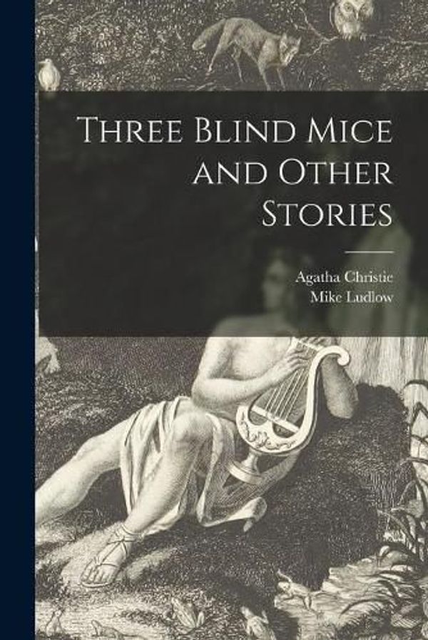 Cover Art for 9781015077522, Three Blind Mice and Other Stories by Agatha 1890-1976 Christie, Mike Ludlow