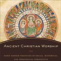 Cover Art for 9781441246318, Ancient Christian Worship by Andrew B. McGowan