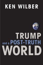 Cover Art for 9781611805611, Trump and a Post-Truth World by Ken Wilber