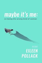 Cover Art for 9781953002211, Maybe It's Me by Eileen Pollack