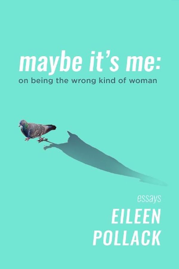 Cover Art for 9781953002211, Maybe It's Me by Eileen Pollack