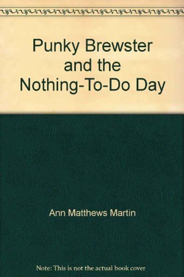 Cover Art for 9780671627294, Punky Brewster and the Nothing-To-Do Day by Ann M Martin, Ann Matthews, Cathy Beylon, Freya Tanz
