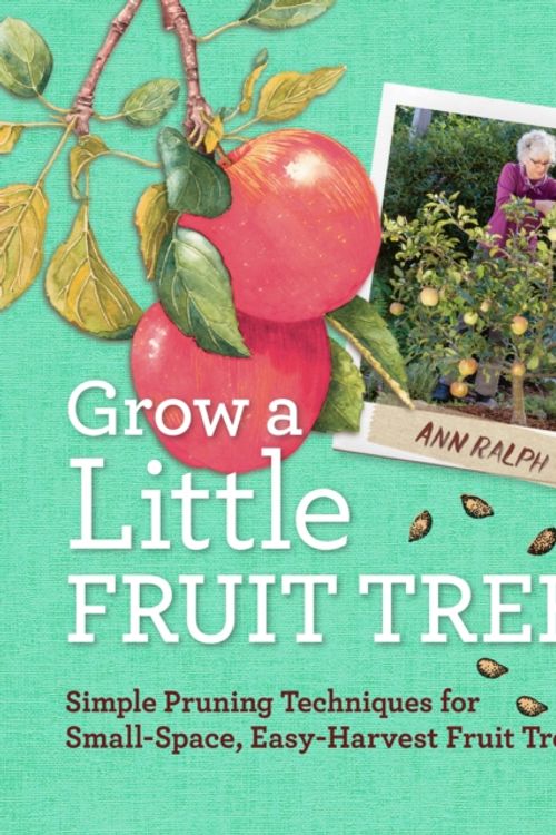 Cover Art for 9781612120546, Grow a Little Fruit Tree by Ann Ralph