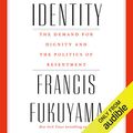 Cover Art for B07G3JFVMJ, Identity: The Demand for Dignity and the Politics of Resentment by Francis Fukuyama