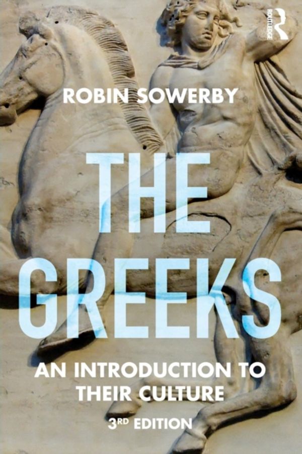 Cover Art for 9780415727297, The Greeks: An Introduction to Their Culture (Peoples of the Ancient World) by Sowerby, Robin