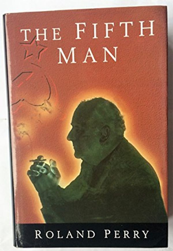 Cover Art for 9780283062162, The Fifth Man by Roland Perry