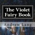 Cover Art for 9781544235851, The Violet Fairy Book by Andrew Lang