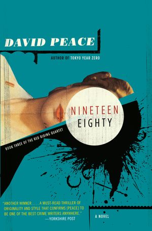 Cover Art for 9780307455123, Nineteen Eighty by David Peace