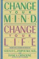 Cover Art for 9780553091656, Change Your Mind, Change Your Life: Concepts in Attitudinal Healing by Gerald Jampolsky