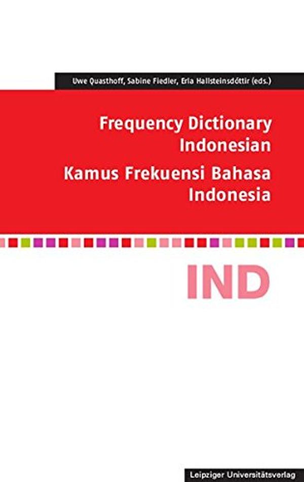 Cover Art for 9783865839657, Frequency Dictionary Indonesian: Kamus Frekuensi Bahasa Indonesia by Sabine Fiedler, Erla Hallsteinsdóttir, Uwe Quasthoff