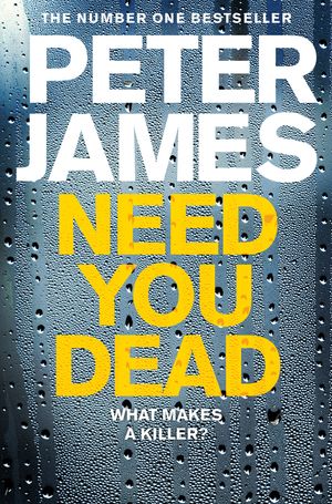 Cover Art for 9781509816330, Need You Dead (Roy Grace) by Peter James