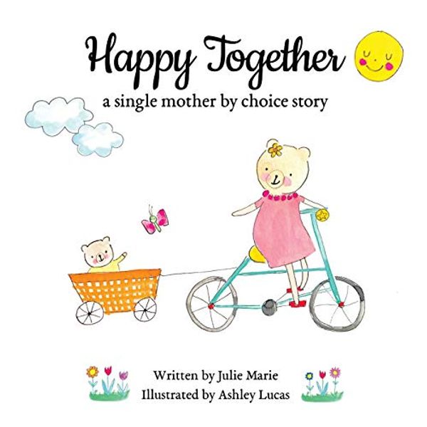 Cover Art for 9781733357272, Happy Together, a single mother by choice story by Julie Marie