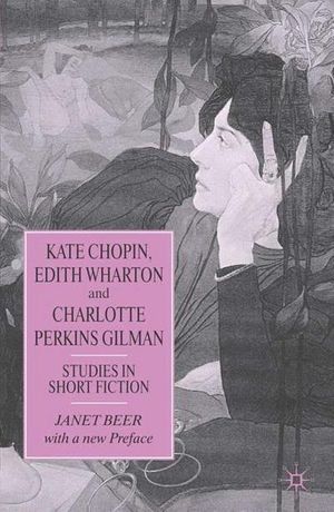 Cover Art for 9781403942760, Kate Chopin, Edith Wharton and Charlotte Perkins Gilman by Beer, Janet