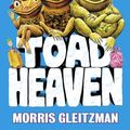 Cover Art for 9781417758753, Toad Heaven by Morris Gleitzman