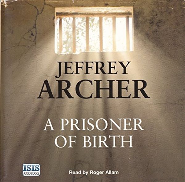 Cover Art for 9780753132708, A Prisoner of Birth by Jeffrey Archer