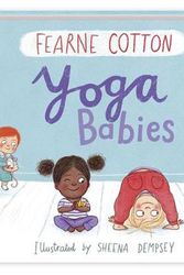 Cover Art for 9781783447527, Yoga Babies by Fearne Cotton, Sheena Dempsey