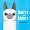 Cover Art for B07KGBKJ56, Macca the Alpaca by Matt Cosgrove