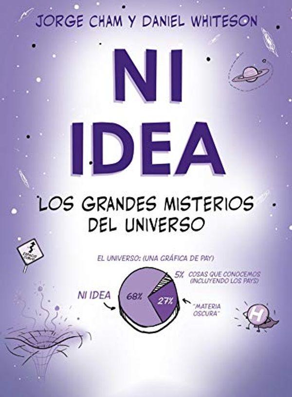 Cover Art for B076HX8N6Y, Ni idea: Los grandes misterios del universo (Criterios) (Spanish Edition) by Daniel Whiteson, Jorge Cham