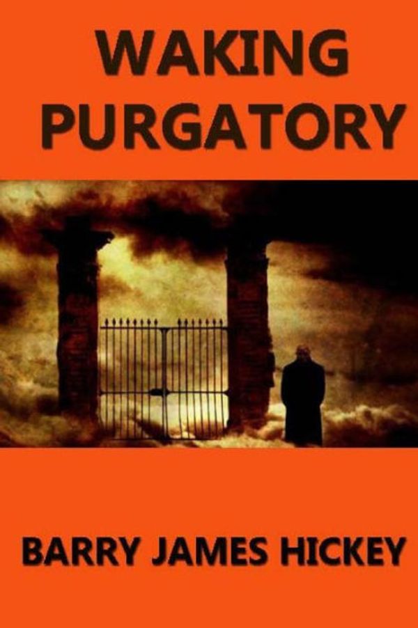 Cover Art for 9781484992173, Waking Purgatory by Barry James Hickey