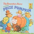 Cover Art for 9780679815655, The Berenstain Bears and the Prize Pumpkin (Berenstain Bears First Time Books) by Stan Berenstain, Jan Berenstain