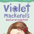 Cover Art for 9781925126723, Violet Mackerel's Natural Habitat by Anna Branford