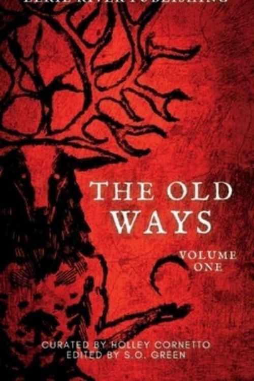 Cover Art for 9781990245893, The Old Ways: Anthology of Ritual and Lore Volume 1: Volume One by Stephanie Ellis