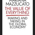 Cover Art for 9780141980768, The Value of Everything: Making and Taking in the Global Economy by Mariana Mazzucato