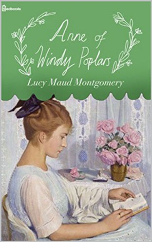 Cover Art for B077MC68DP, Anne Windy Poplars (Anne Shirley Book 4) by Lucy Montgomery