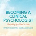Cover Art for 9781138223417, Becoming a Clinical PsychologistEverything You Need to Know by Steven Mayers, Amanda Mwale
