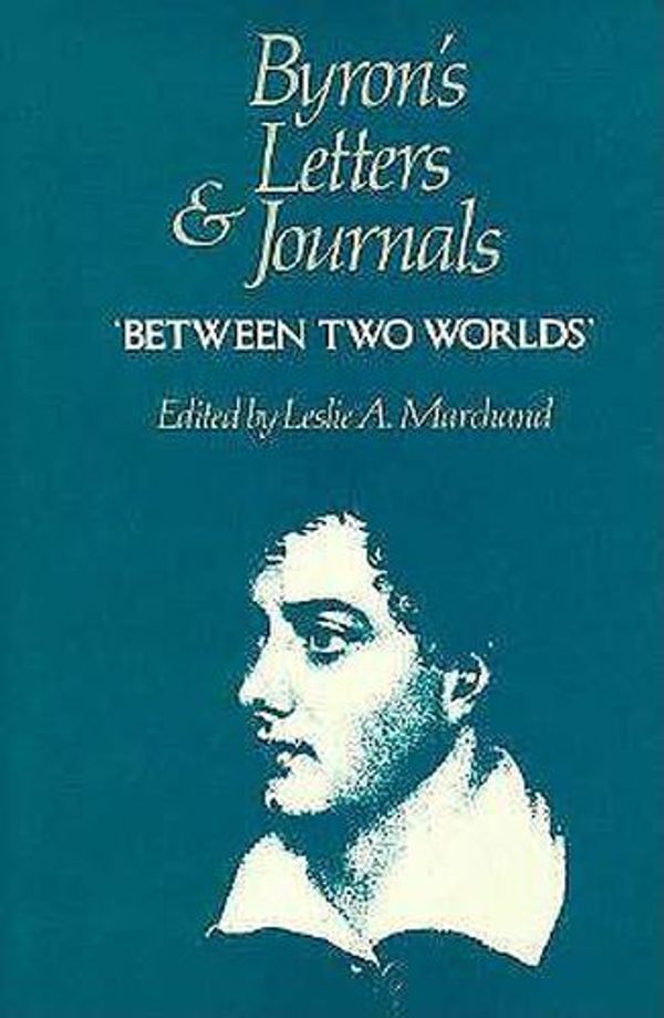 Cover Art for 9780674089471, BYRON'S LETTERS & JOURNALS, Volume 7, 1820 : "Between Two Worlds" by George Gordon Byron