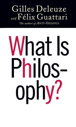 Cover Art for 9780231530668, What is Philosophy? by Gilles Deleuze, Félix Guattari