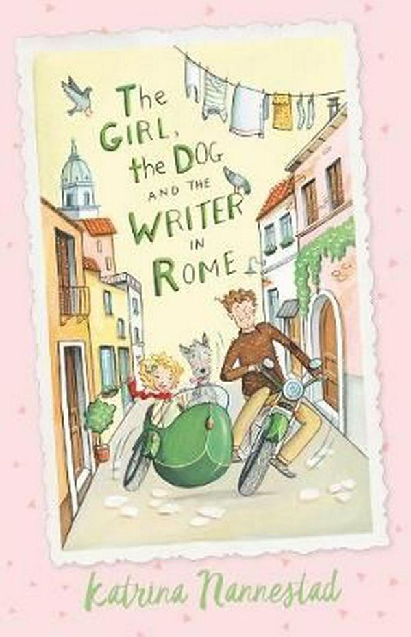 Cover Art for 9780733338175, The Girl, the Dog and the Writer in RomeThe Girl, the Dog and the Writer by Katrina Nannestad